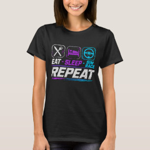 Eet slaap sim race herhaal voor sim racing fans t-shirt