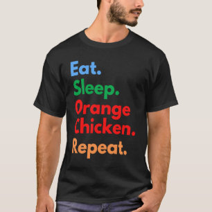 Eet Slaap Sinaasappel Kip Herhalen voor Oranje Kip T-shirt