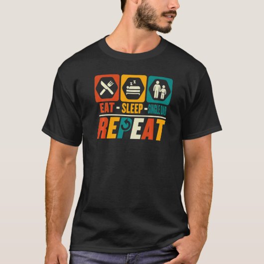 Eet slaap single vader herhalen single vader t-shirt (Voorkant)