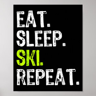 Eet Slaap Ski Herhaal Skiën Lover Leuk Poster