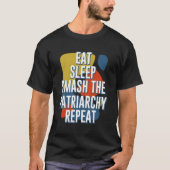 Eet slaap smash de patriarchie herhalen feministis t-shirt (Voorkant)