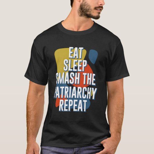 Eet slaap smash de patriarchie herhalen feministis t-shirt (Voorkant)