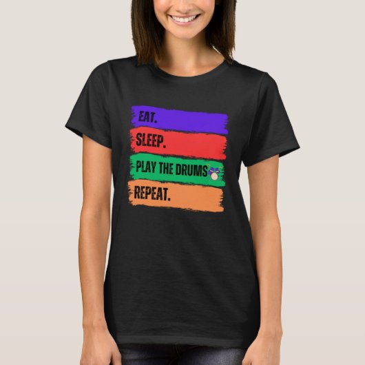 EET SLAAP SPEEL DE DRUMS HERHALEN T-SHIRT (Voorkant)