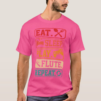 Eet Slaap Speel Fluit Herhaal Grappige Fluit Spele T-shirt
