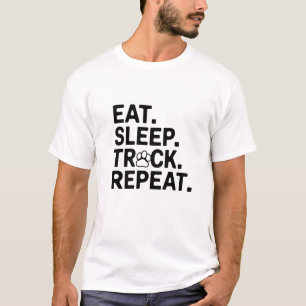 Eet. Slaap. Spoor. Herhaal. T-shirt