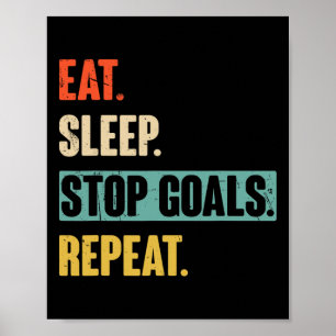 Eet Slaap Stop Doelen Herhaal Doelman Voetbal Hock Poster