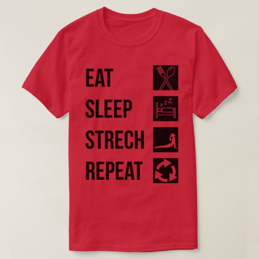 Eet slaap stretch herhalen t-shirt (Design voorkant)