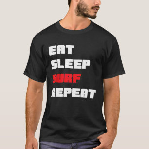 Eet Slaap Surf Herhaal Tshirt