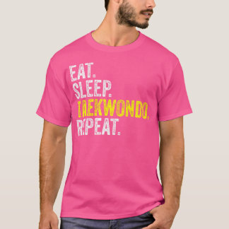 Eet Slaap Taekwondo Herhaal Vechter Workout Martia T-shirt