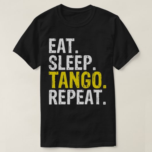 Eet Slaap Tango Herhaal Gift T-shirt (Design voorkant)