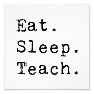 Eet. Slaap. Teach. Foto Afdruk