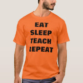 Eet, Slaap, Teach, Herhaal T-shirt (Voorkant)