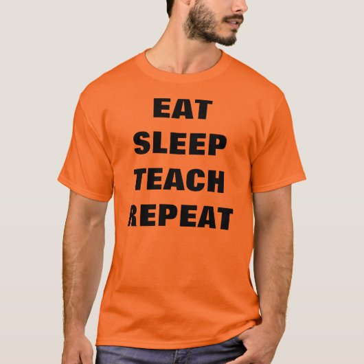 Eet, Slaap, Teach, Herhaal T-shirt (Voorkant)