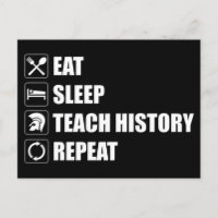 Eet. Slaap. Teach History. Herhaal