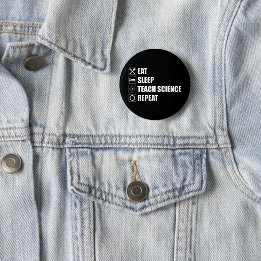 Eet. Slaap. Teach Science. Herhaal Ronde Button 5,7 Cm (In situ)