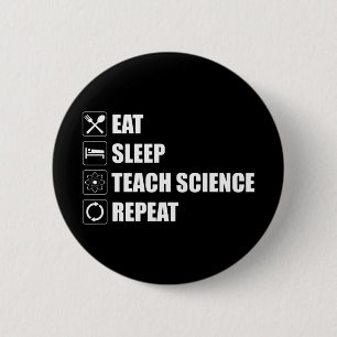 Eet. Slaap. Teach Science. Herhaal Ronde Button 5,7 Cm