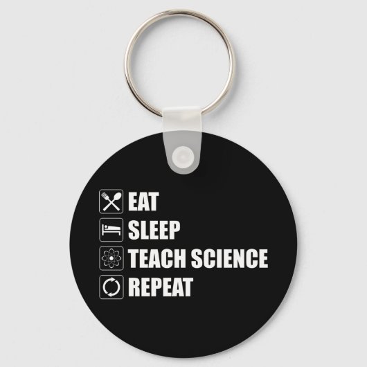 Eet. Slaap. Teach Science. Herhaal Sleutelhanger (Voorkant)