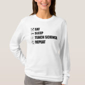 Eet. Slaap. Teach Science. Herhaal T-shirt (Voorkant)