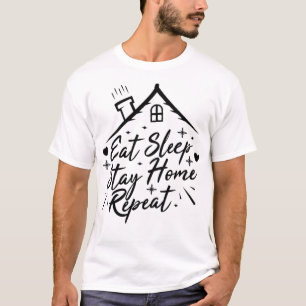 Eet slaap thuis blijven herhalen t-shirt