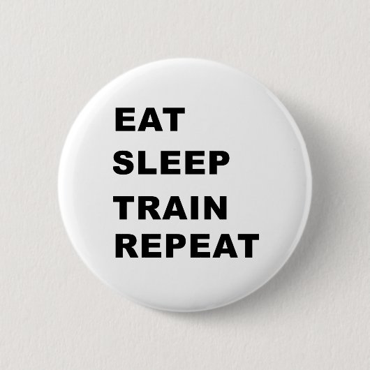 Eet, slaap, trein, herhaling. ronde button 5,7 cm (Voorkant)