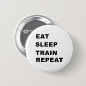 Eet, slaap, trein, herhaling. ronde button 5,7 cm (Voorkant /achterkant)