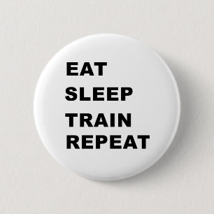 Eet, slaap, trein, herhaling. ronde button 5,7 cm