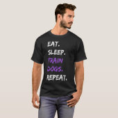 Eet Slaap Trein Honden Herhalen - Grappige Hond Tr T-shirt (Voorkant volledig)