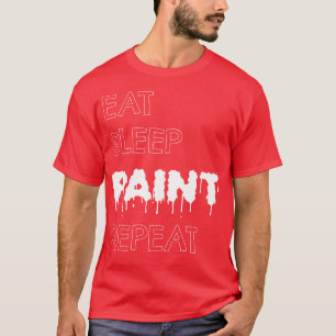 Eet Slaap Verf Herhaal Kunstenaar T-shirt