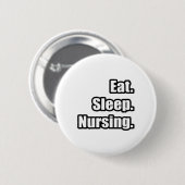 Eet. Slaap. Verpleegkunde. Ronde Button 5,7 Cm (Voorkant /achterkant)