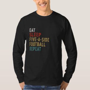 Eet slaap vijf per zij Football herhalen grappige  T-shirt