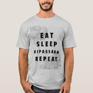 Eet slaap Vipassana Meditatie Herhaal gelijkmoedig T-shirt