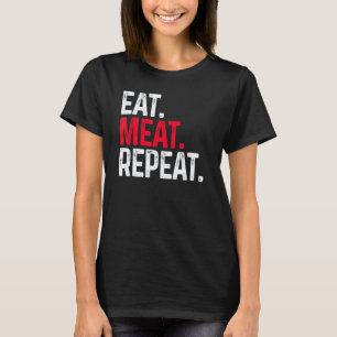 Eet Slaap Vlees Herhaal  Vleeseter Niet Vegan T-shirt