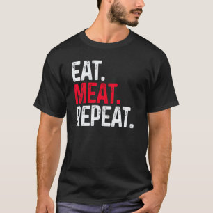 Eet Slaap Vlees Herhaal  Vleeseter Niet Veganist T-shirt