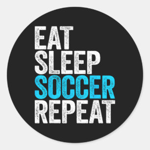 Eet Slaap Voetbal Herhaal T-shirt Mannen Vrouwen K Ronde Sticker