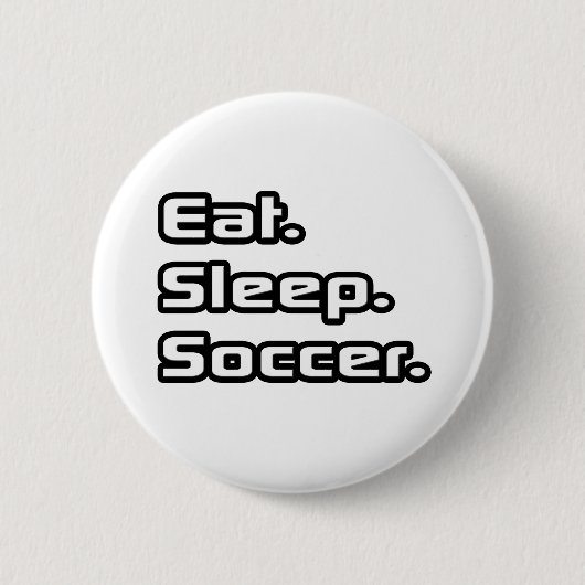 Eet. Slaap. Voetbal. Ronde Button 5,7 Cm (Voorkant)