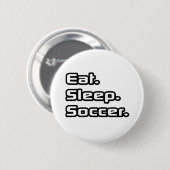 Eet. Slaap. Voetbal. Ronde Button 5,7 Cm (Voorkant /achterkant)