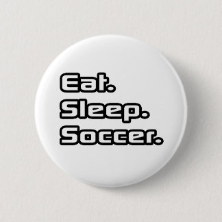 Eet. Slaap. Voetbal. Ronde Button 5,7 Cm
