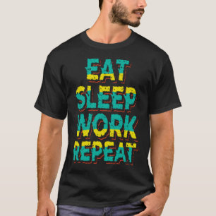 Eet slaap werk herhaling t-shirt