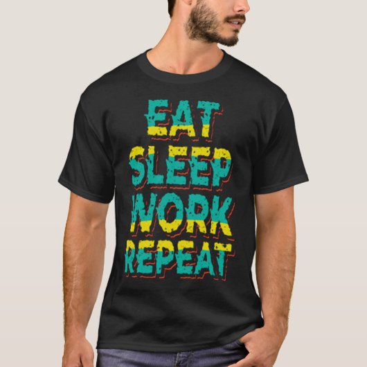 Eet slaap werk herhaling t-shirt (Voorkant)