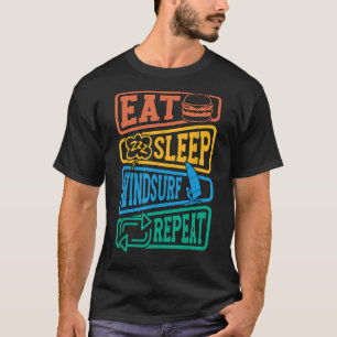 Eet Slaap Windsurf Herhaal Surfen Water Sport Win T-shirt