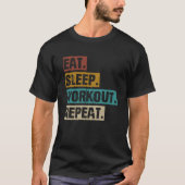 Eet Slaap Workout Herhaal  Bodybuilder Gym T-shirt (Voorkant)
