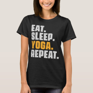 Eet Slaap Yoga Herhaal Meditatie Oefening Vintag T-shirt