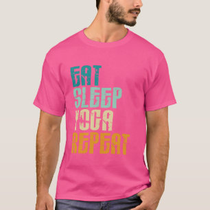 Eet Slaap Yoga Herhaal Namaste Meditatie Zen Worko T-shirt