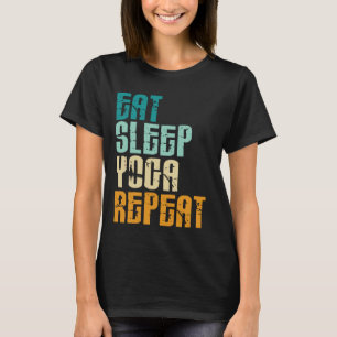 Eet Slaap Yoga Herhaal Namaste Meditatie Zen Worko T-shirt