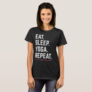 Eet. Slaap. Yoga. Herhaal.   Tori G. Yoga T-shirt