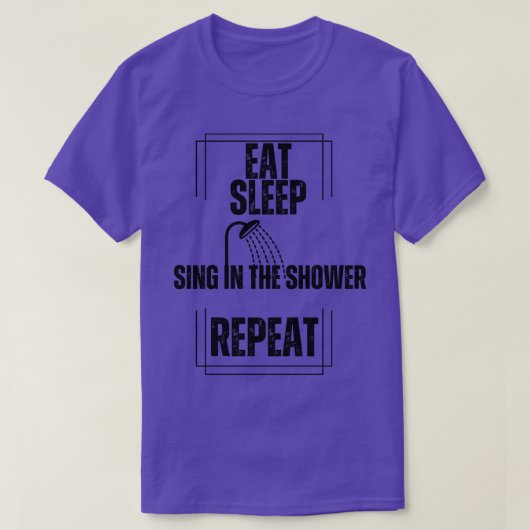 Eet Slaap Zingen in de douche Herhalen T-shirt (Design voorkant)