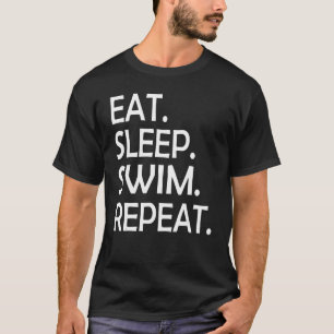 Eet Slaap Zwemmen Herhaal Zwemmen Mannen Vrouwen K T-shirt