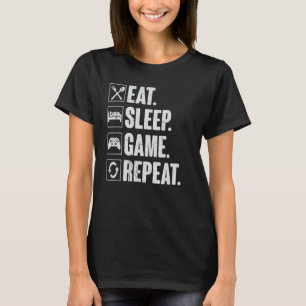 Eet Slaapspel Herhaal Grappige Video Gamer Gift Ga T-shirt