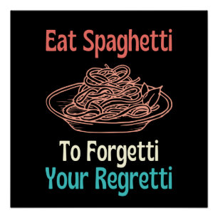 Eet spaghetti om je spijt te vergeten perfect poster