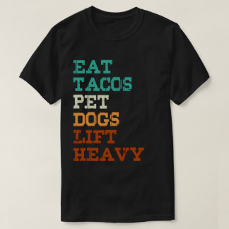 Eet taco's Huisdier Honden Lift Zwaar T-shirt